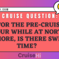 For the pre-cruise tour while at North Shore, is there swim time?