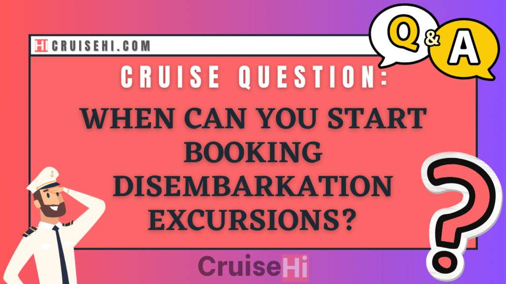 When can you start booking disembarkation excursions?