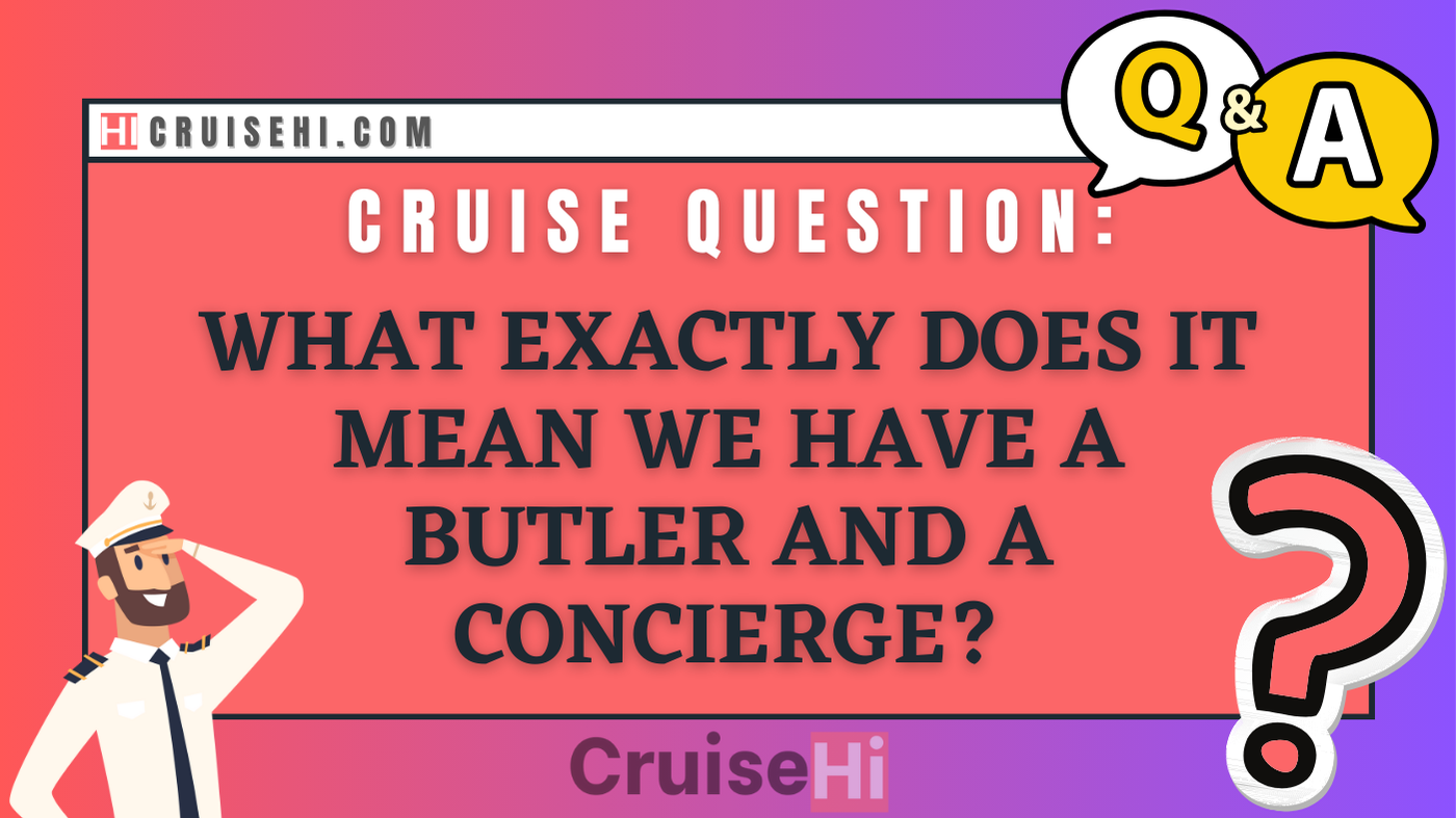 What exactly does it mean we have a butler and a concierge?