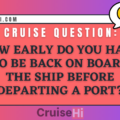 How early do you have to be back on board the ship before departing a port?