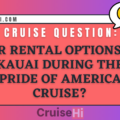 What are the car rental options in Kauai during The Pride of America cruise?