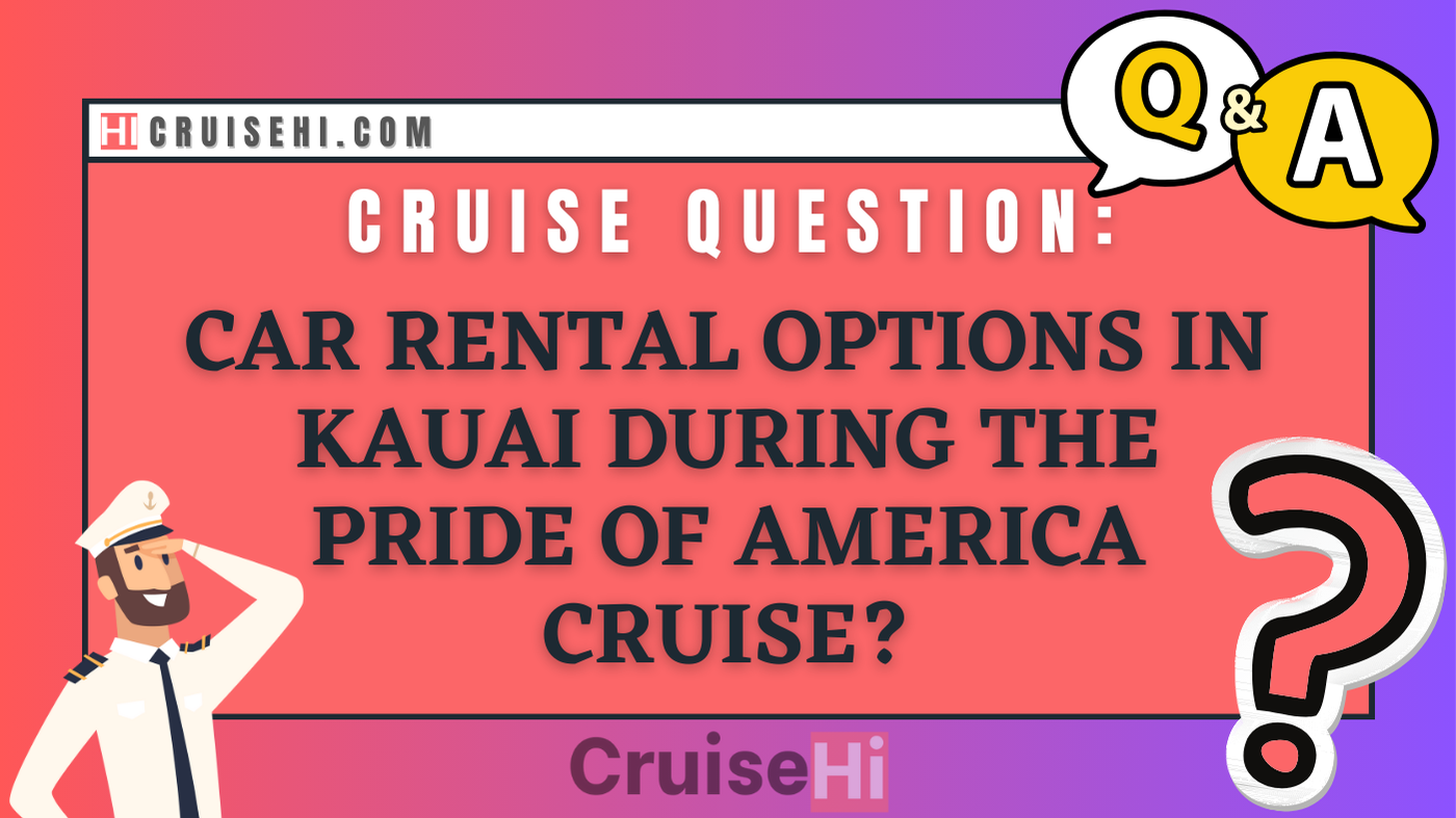What are the car rental options in Kauai during The Pride of America cruise?