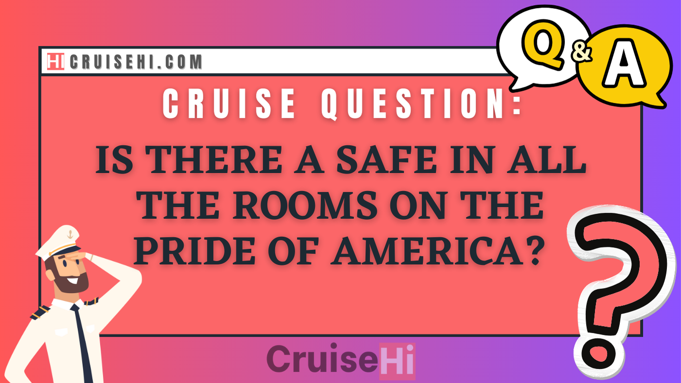 Is there a safe in all the rooms on the Pride of America?