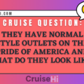 Do they have normal US style outlets on the Pride of America and what do they look like?